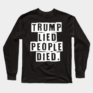 Trump Lied People Died Anti Trump Long Sleeve T-Shirt